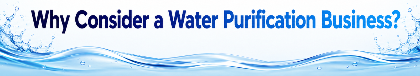 why consider a water purification business
